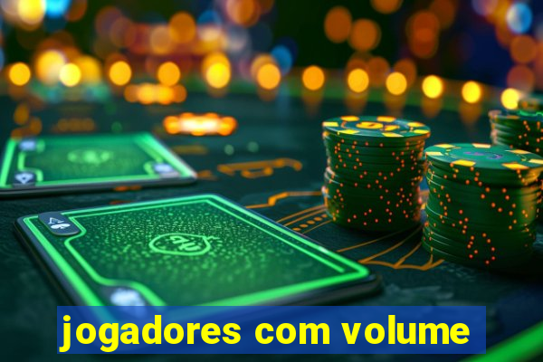 jogadores com volume